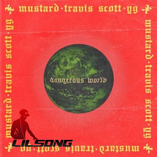 DJ Mustard, Travis Scott & YG - Dangerous World